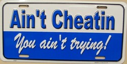 Picture of LP - 1180 Ain t Cheatin  You Ain t Trying License Plate - X367