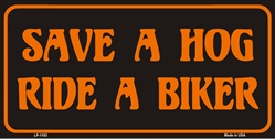 LP - 1193 Save A HOG - Ride A BIKER License Plates - X378