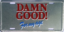 LP - 279 Damn Good for My Age License Plate - A365
