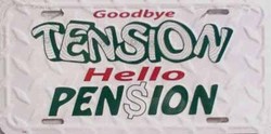 LP - 281 Good Bye Tension Hello Pension License Plate - X007