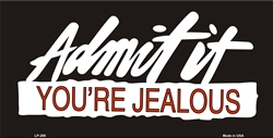 LP - 299 Admit it Your Jealous License Plate - 1316