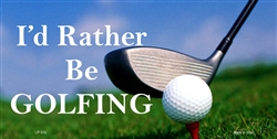 LP - 319 Rather Be Golfing License Plate - 2329