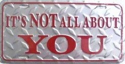 LP - 322 It s Not All About You License Plate - 2346
