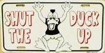Picture of LP-1241 Shut the Duck Up License Plate- X418