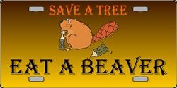 Save a Tree- Eat a Beaver License Plates