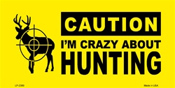 LP-2389 Crazy about Hunting License Plates Tags