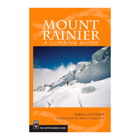 100140 Mount Rainier A Climbing Guide Mike Gauthier