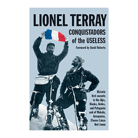 Conquistadors of the Useless: From the Alps to Annapurna