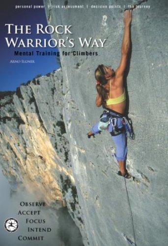 Warriors Way 102300 Rock Warriors Way Mental Training - Arno Ilgner