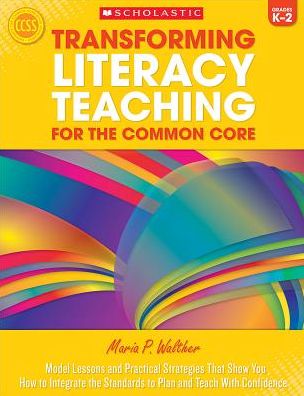 Picture of Scholastic SC561400 Transforming Literacy Teaching for the Common Core K-2