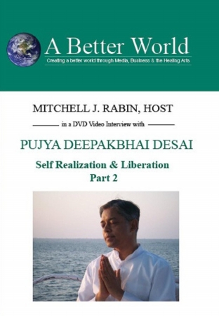 Picture of A Better WorldEducation 2000 Inc. 754309024181 Pujya Deepakbhai Desai - Self Realization  and  Liberation Part 2