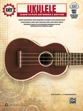 DiY (Do it Yourself) Ukulele: Learn to Play Anywhere & Anytime, Book & Online Video/Audio