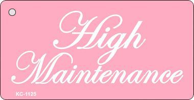 KC-1125 High Maintenance Novelty Key Chain