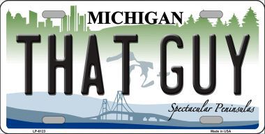 LP-6123 That Guy Michigan Metal Novelty License Plate