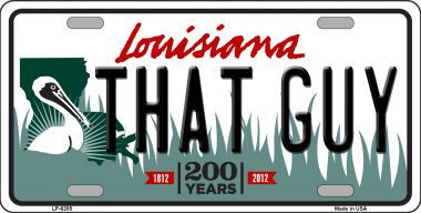 LP-6205 That Guy Louisiana Novelty Metal License Plate