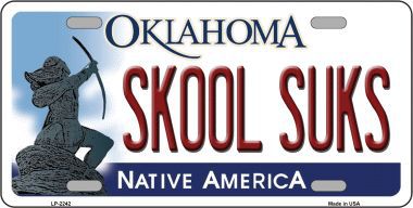 LP-6242 Skool Suks Oklahoma Novelty Metal License Plate