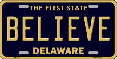 LP-6737 Believe Delaware Novelty Metal License Plate