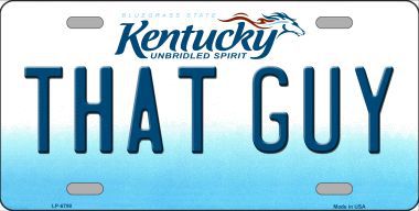 LP-6790 That Guy Kentucky Novelty Metal License Plate