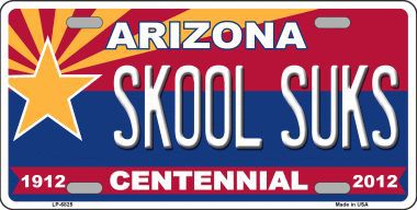 LP-6825 Arizona Centennial Skool Suks Novelty Metal License Plate
