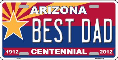 LP-6830 Arizona Centennial Best Dad Novelty Metal License Plate