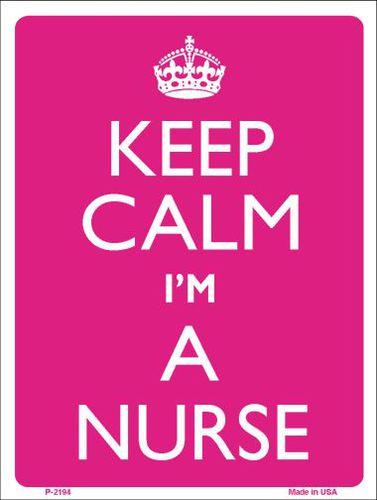 P-2194 Keep Calm Im A Nurse Metal Novelty Parking Sign