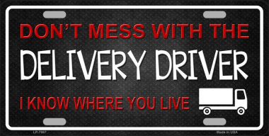 LP-7867 Do Not Mess With Delivery Driver Novelty Metal License Plate