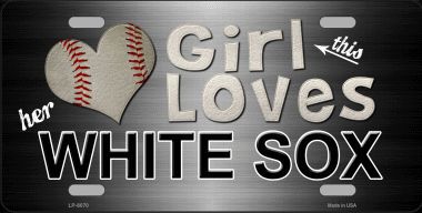 LP-8070 This Girl Loves Her White Sox Novelty Metal License Plate -  Smart Blonde