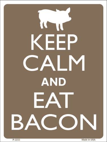 P-2233 Keep Calm Eat Bacon Metal Novelty Parking Sign