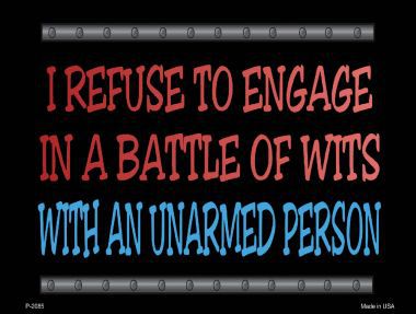 P-2085 I Refuse Battle Wits Metal Novelty Parking Sign