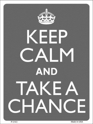 P-2143 Keep Calm And Take A Chance Metal Novelty Parking Sign
