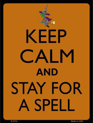 P-2174 Keep Calm Stay For A Spell Metal Novelty Parking Sign