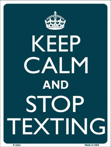 P-2244 Keep Calm Stop Texting Metal Novelty Parking Sign