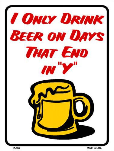 P-686 I Only Drink On Metal Novelty Parking Sign