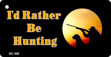 KC-300 Rather Be Hunting Novelty Key Chain