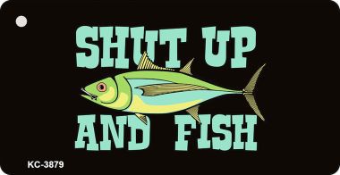 KC-3879 Shut Up And Fish Novelty Key Chain
