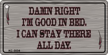 KC-5034 Damn Right Im Good Novelty Key Chain