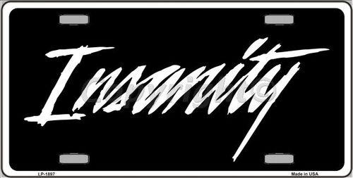 LP-1897 Insanity Metal Novelty License Plate