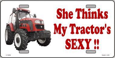 LP-2009 She Thinks My Tractors Sexy Metal Novelty License Plate