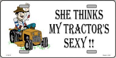 LP-2010 She Thinks My Tractors Sexy Metal Novelty License Plate
