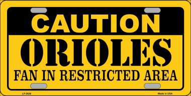 LP-2626 Caution Orioles Fan Metal Novelty License Plate