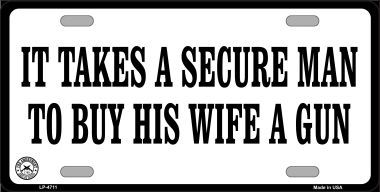 LP-4711 It Takes A Secure Man Metal Novelty License Plate