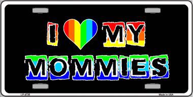 LP-4735 I Love My Mommies Metal Novelty License Plate