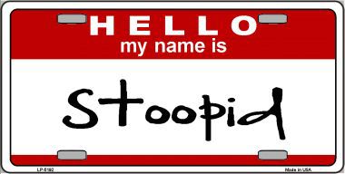 LP-5192 Stoopid Metal Novelty License Plate