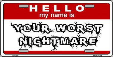 LP-5200 Your Worst Nightmare Metal Novelty License Plate