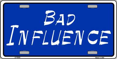 LP-5343 Bad Influence Novelty Metal License Plate