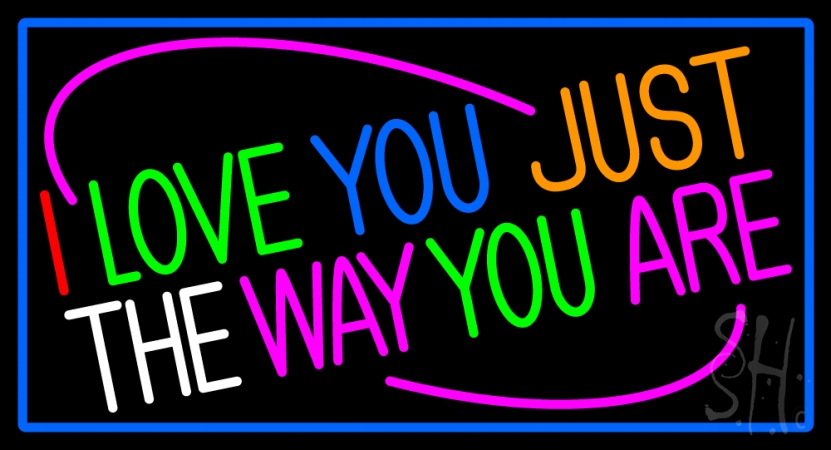 N105-13578-clear I Love The Way Just You Are Clear Backing Neon Sign- 20 x 37 in.