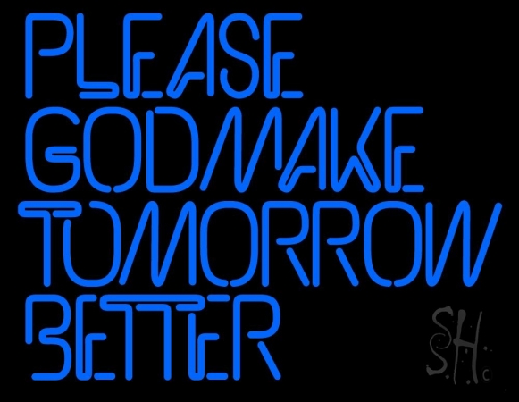 N105-10967-clear Please God Make Tomorrow Better Clear Backing Neon Sign, 24 x 1 x 31 in.