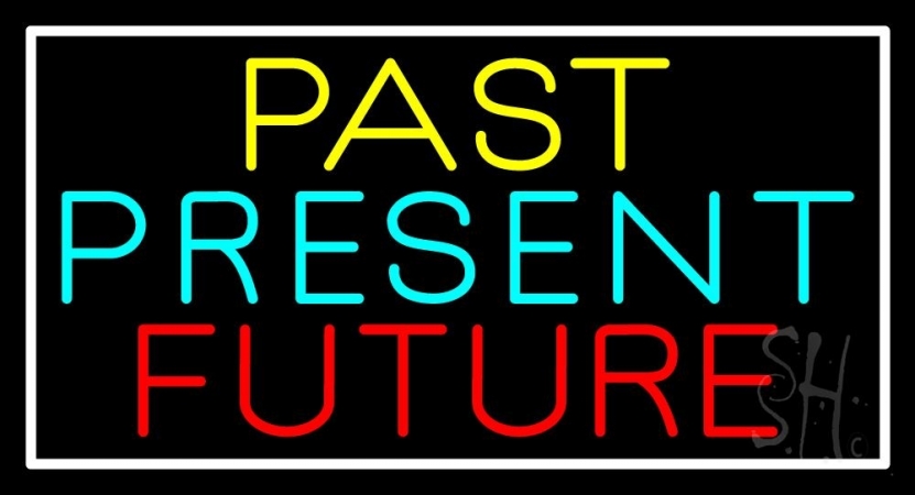 N105-11632-clear Past Present Future with White Border Clear Backing Neon Sign, 20 x 1 x 37 in.