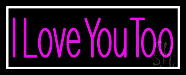 N105-3264-clear Pink I Love You Too with White Border Clear Backing Neon Sign, 13 x 1 x 32 in.