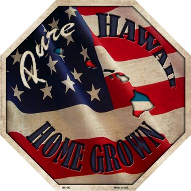 Hawaii Home Grown Metal Novelty Stop Sign BS-412